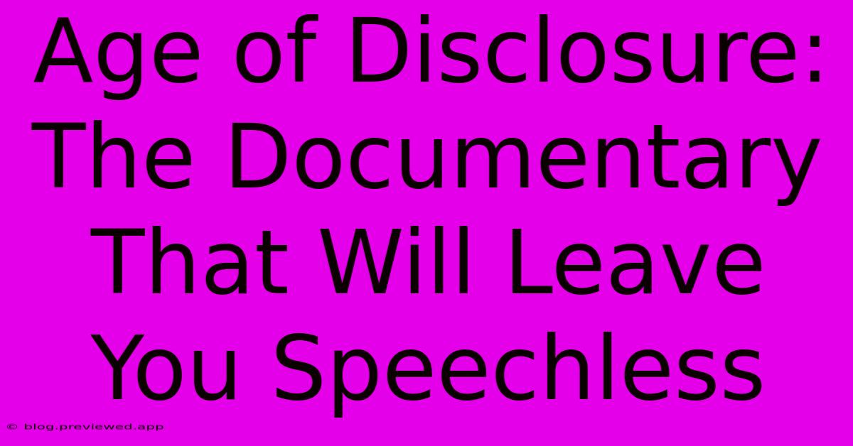 Age Of Disclosure: The Documentary That Will Leave You Speechless