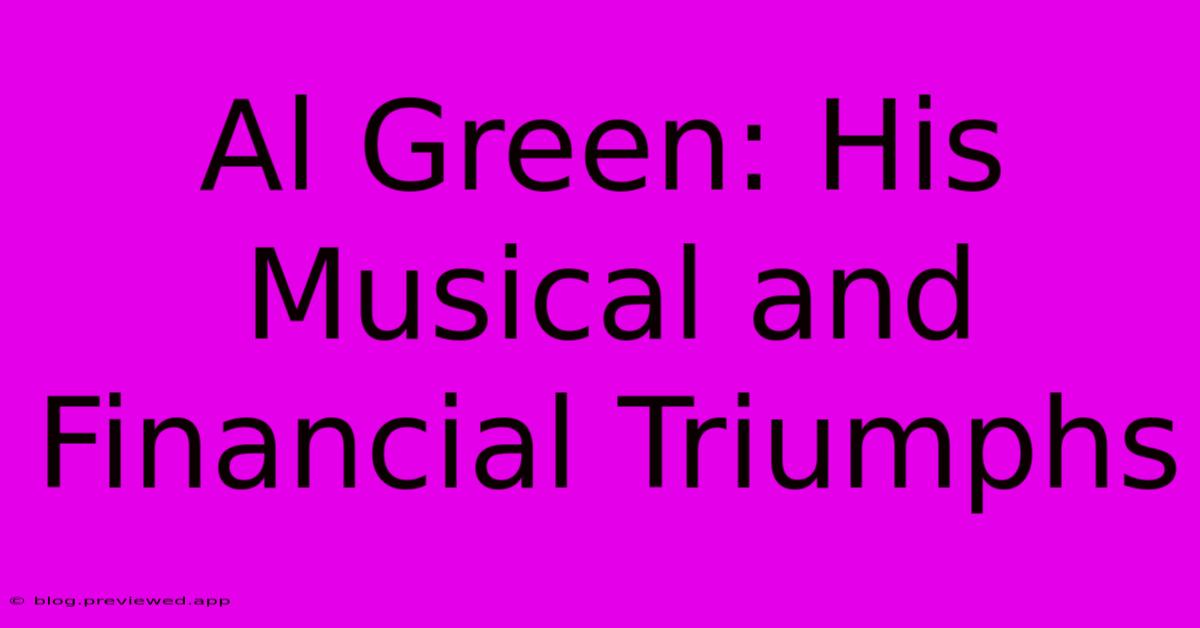 Al Green: His Musical And Financial Triumphs