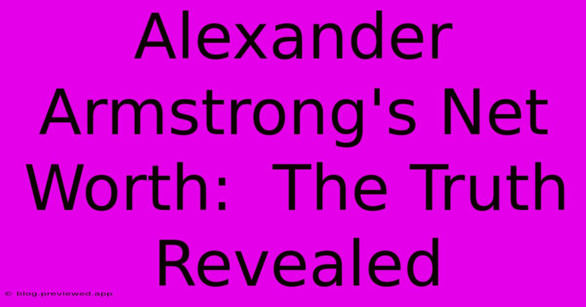 Alexander Armstrong's Net Worth:  The Truth Revealed