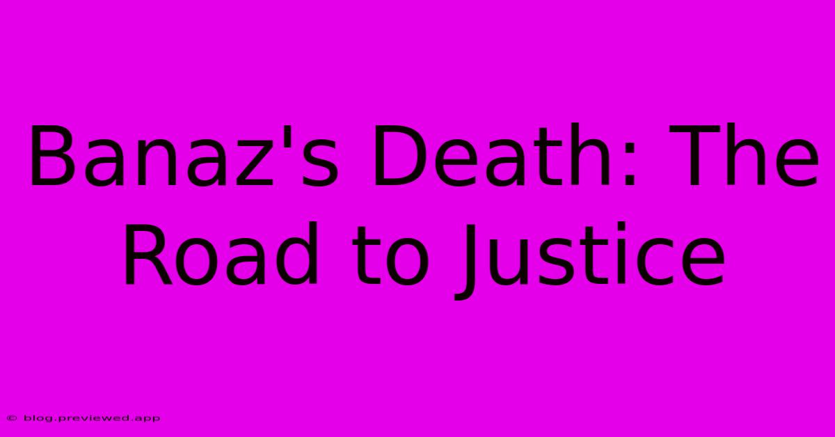 Banaz's Death: The Road To Justice