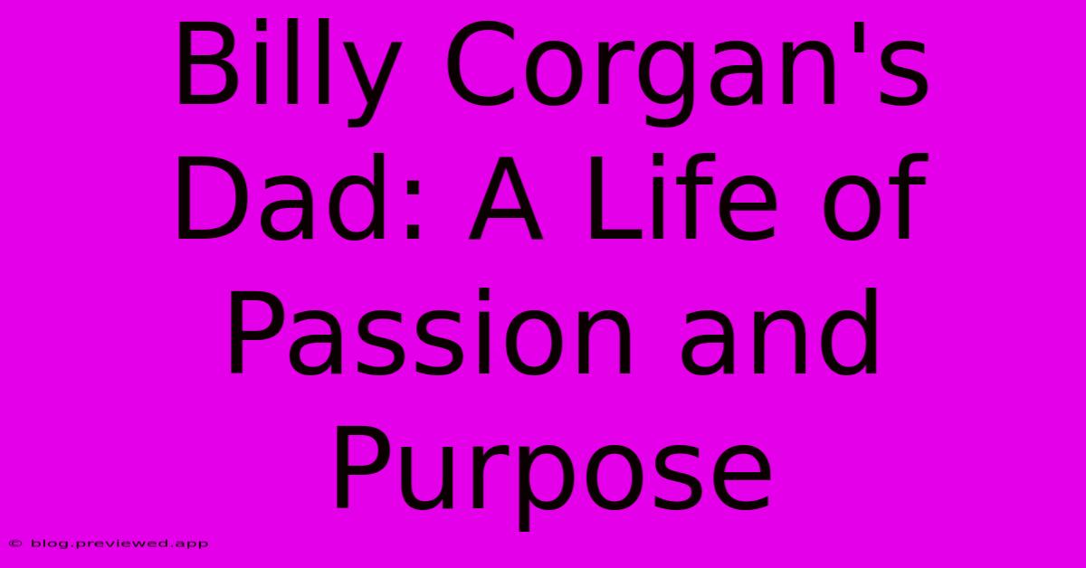 Billy Corgan's Dad: A Life Of Passion And Purpose