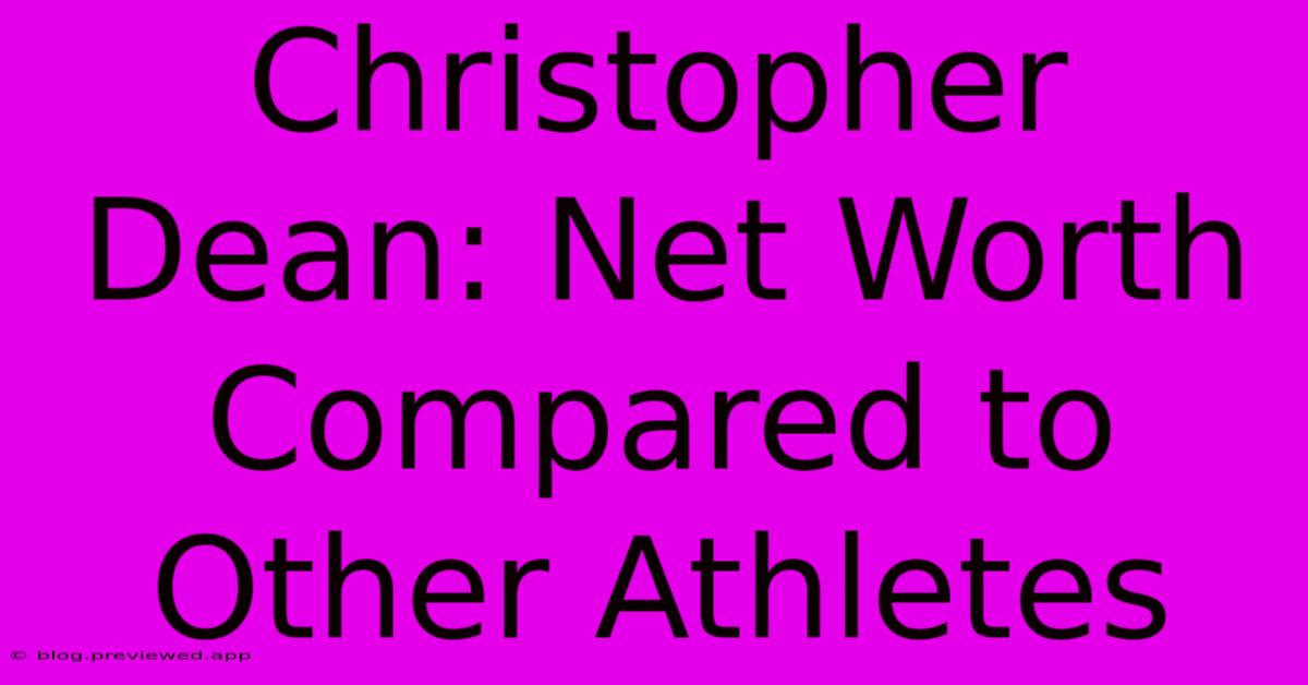 Christopher Dean: Net Worth Compared To Other Athletes