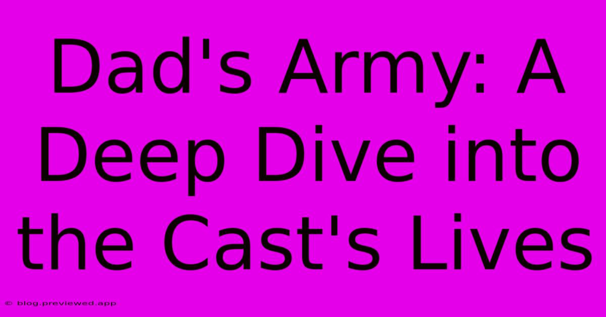 Dad's Army: A Deep Dive Into The Cast's Lives