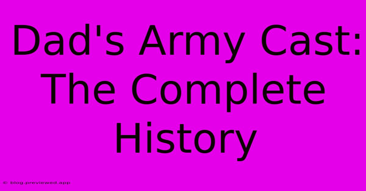 Dad's Army Cast: The Complete History