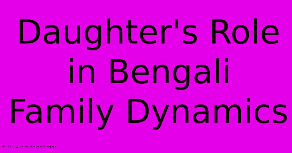 Daughter's Role In Bengali Family Dynamics