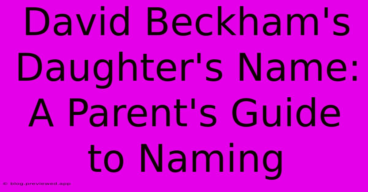 David Beckham's Daughter's Name: A Parent's Guide To Naming