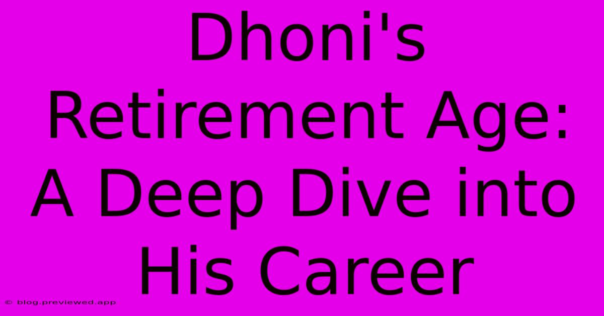 Dhoni's Retirement Age: A Deep Dive Into His Career