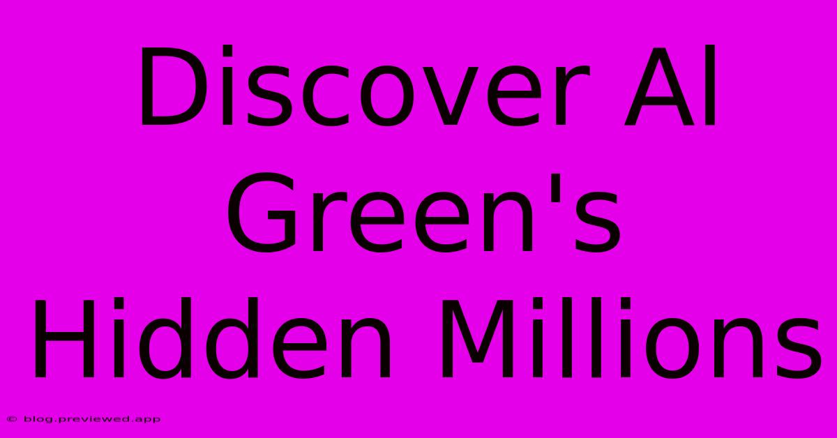 Discover Al Green's Hidden Millions