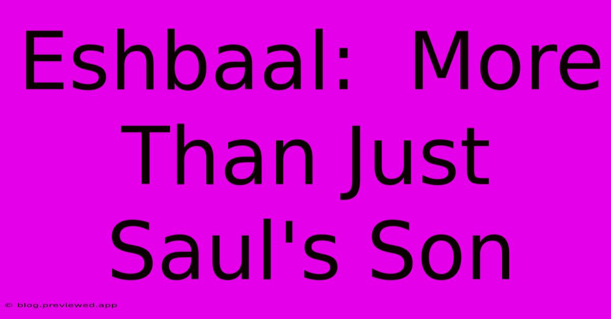 Eshbaal:  More Than Just Saul's Son