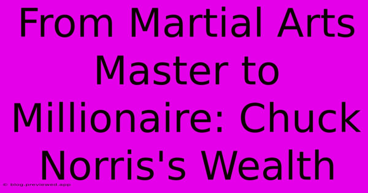 From Martial Arts Master To Millionaire: Chuck Norris's Wealth