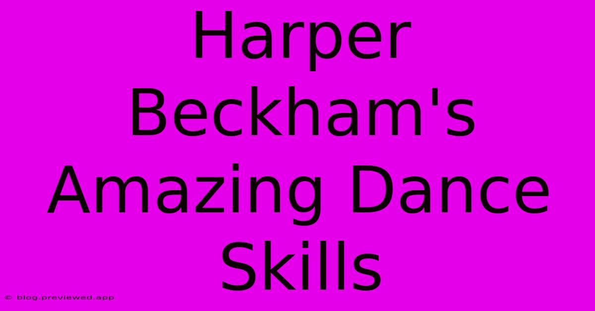 Harper Beckham's Amazing Dance Skills