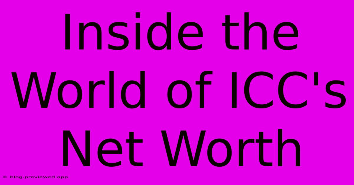 Inside The World Of ICC's Net Worth