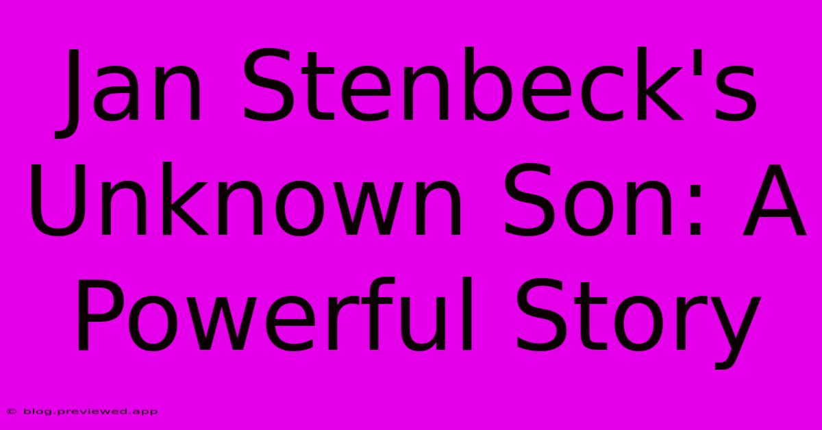 Jan Stenbeck's Unknown Son: A Powerful Story