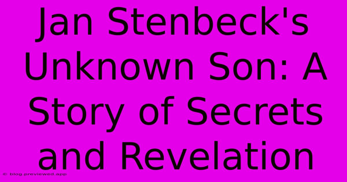 Jan Stenbeck's Unknown Son: A Story Of Secrets And Revelation