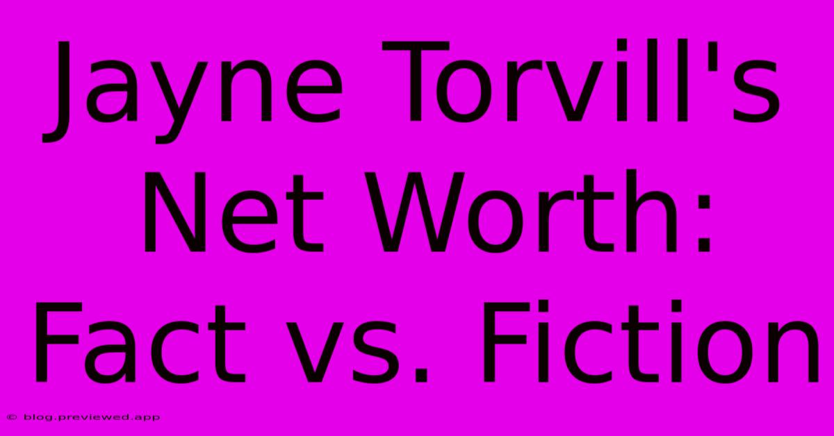 Jayne Torvill's Net Worth: Fact Vs. Fiction