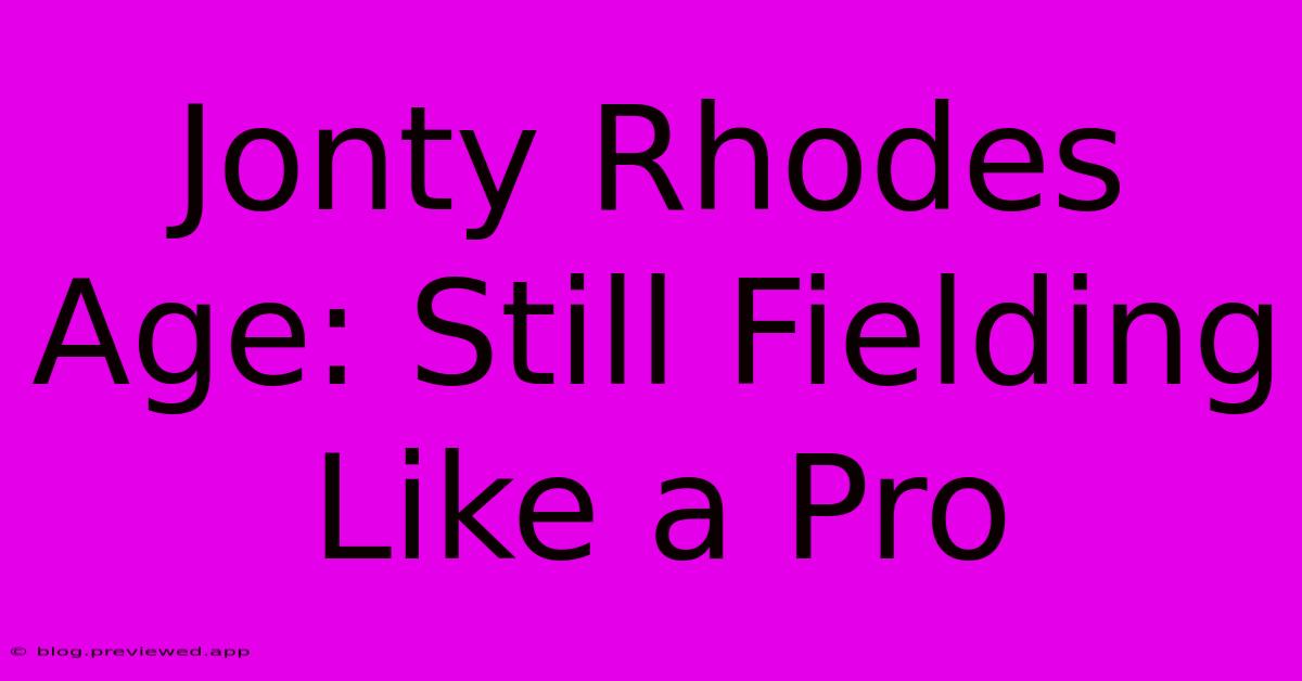 Jonty Rhodes Age: Still Fielding Like A Pro