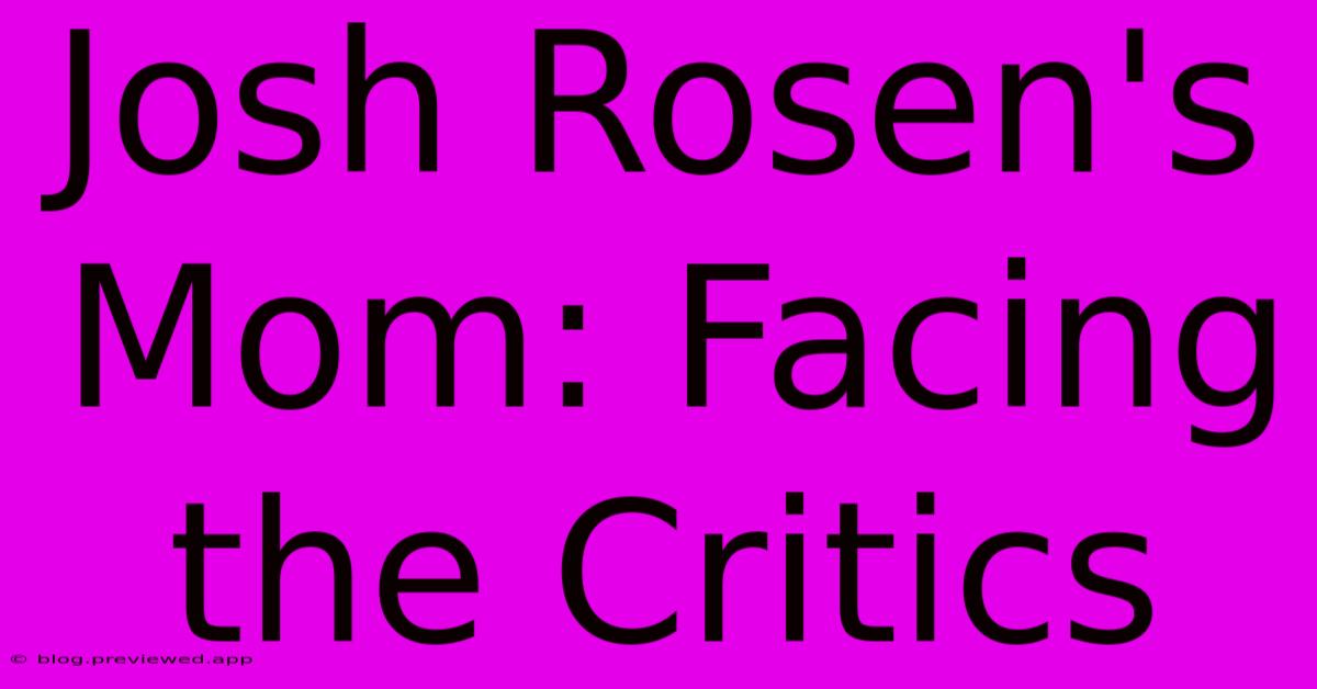 Josh Rosen's Mom: Facing The Critics