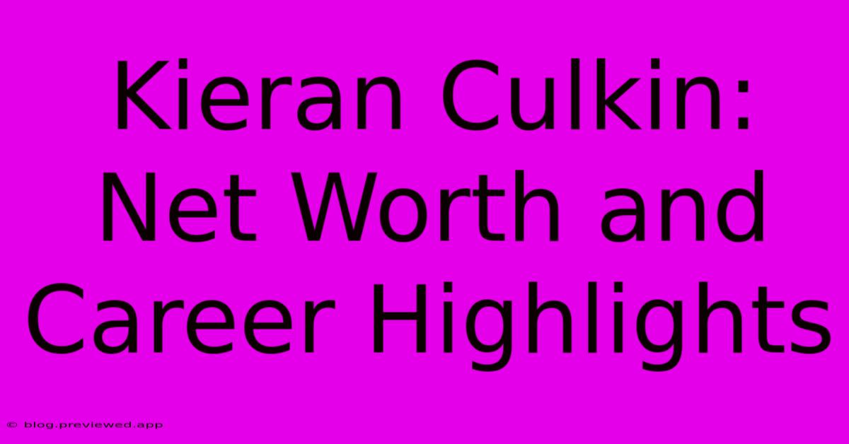 Kieran Culkin:  Net Worth And Career Highlights