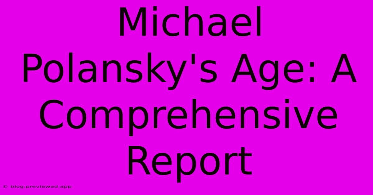 Michael Polansky's Age: A Comprehensive Report