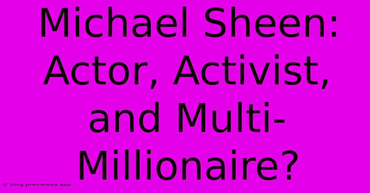 Michael Sheen: Actor, Activist, And Multi-Millionaire?