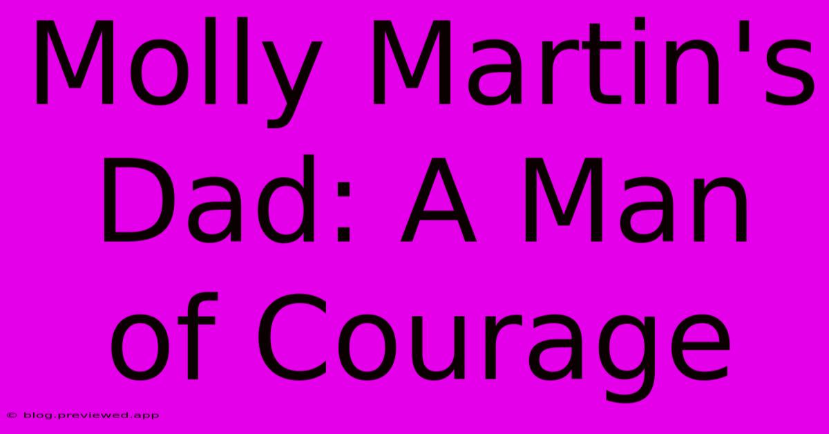 Molly Martin's Dad: A Man Of Courage