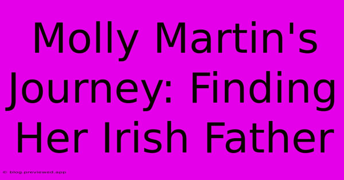 Molly Martin's Journey: Finding Her Irish Father