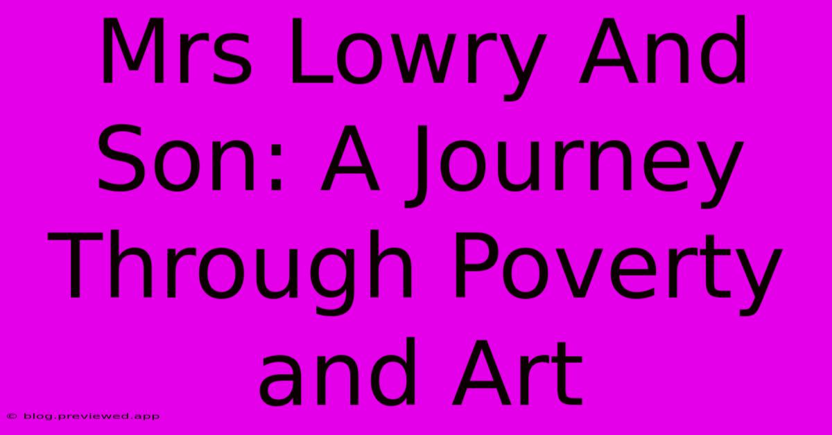 Mrs Lowry And Son: A Journey Through Poverty And Art