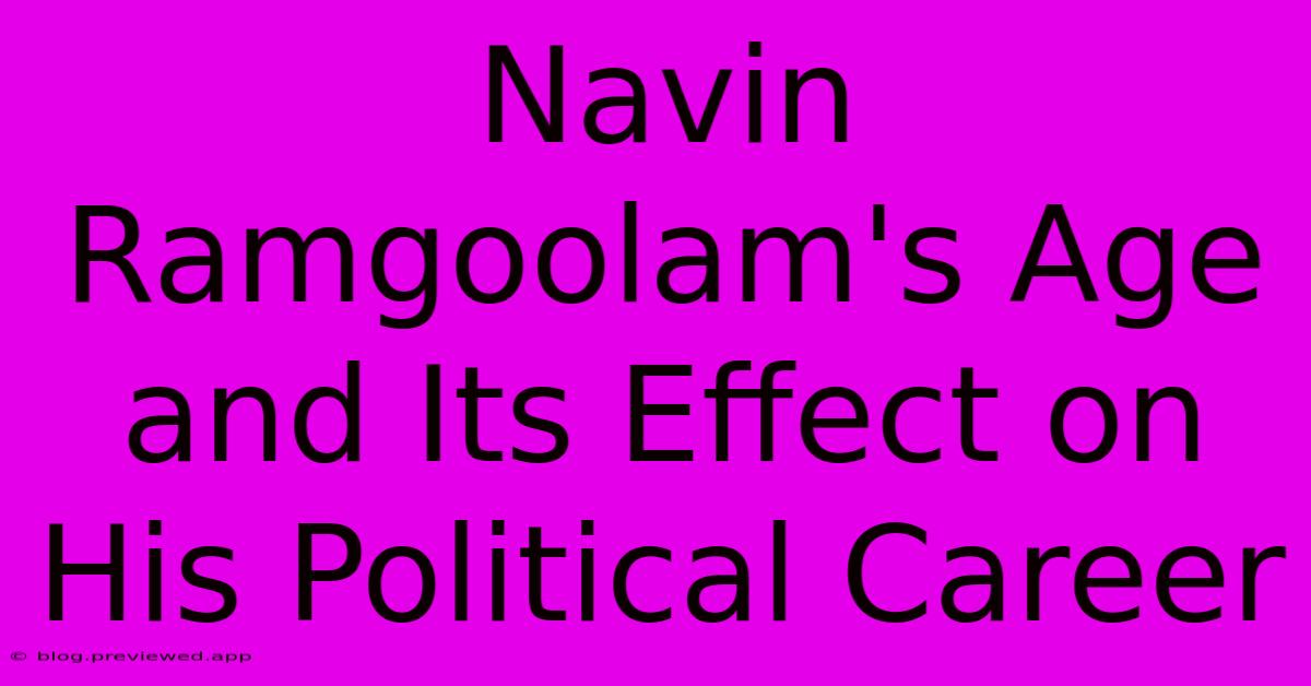 Navin Ramgoolam's Age And Its Effect On His Political Career