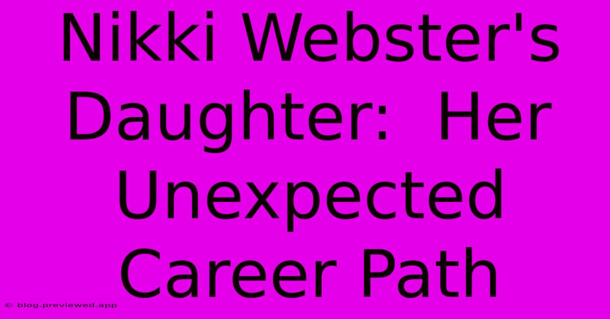 Nikki Webster's Daughter:  Her Unexpected Career Path