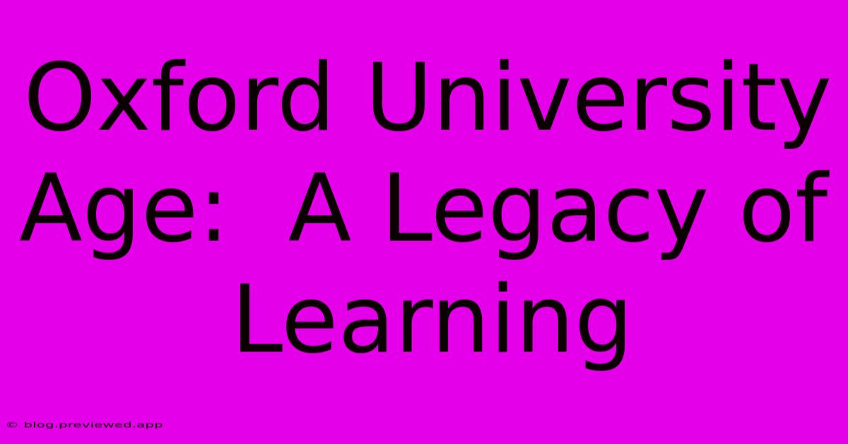 Oxford University Age:  A Legacy Of Learning