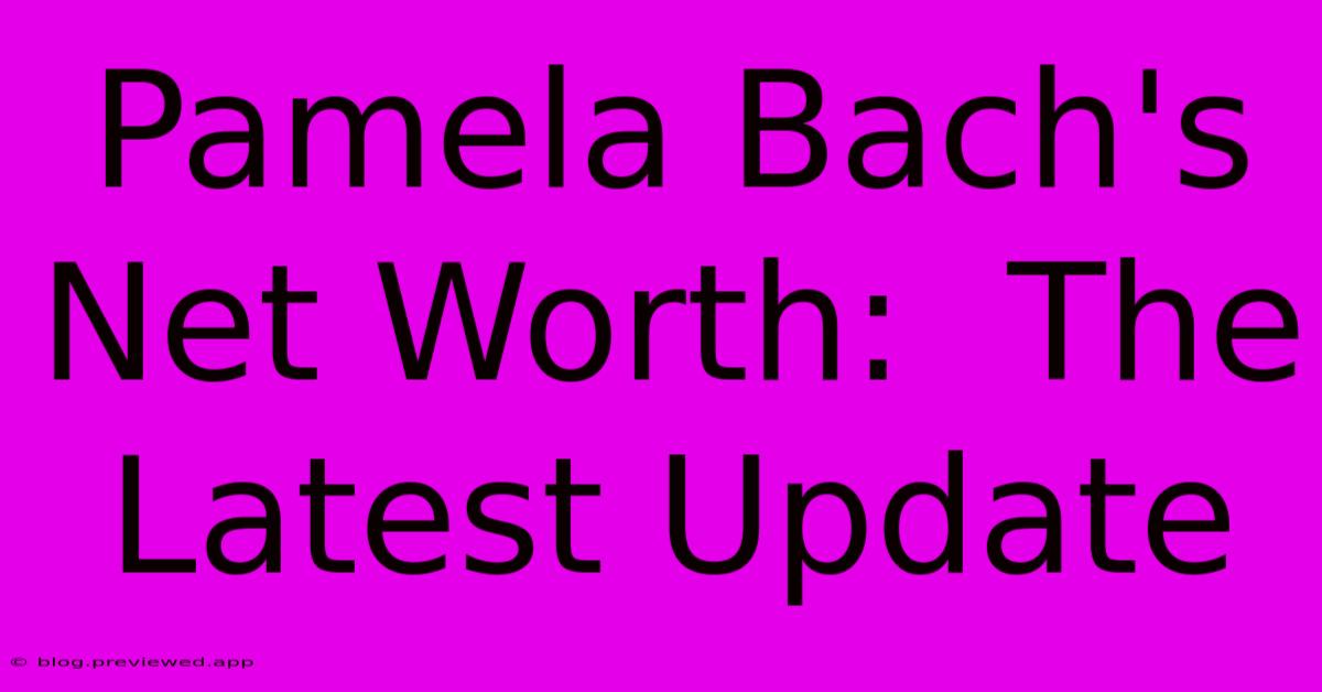 Pamela Bach's Net Worth:  The Latest Update