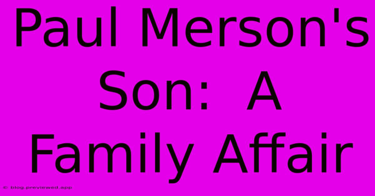 Paul Merson's Son:  A Family Affair