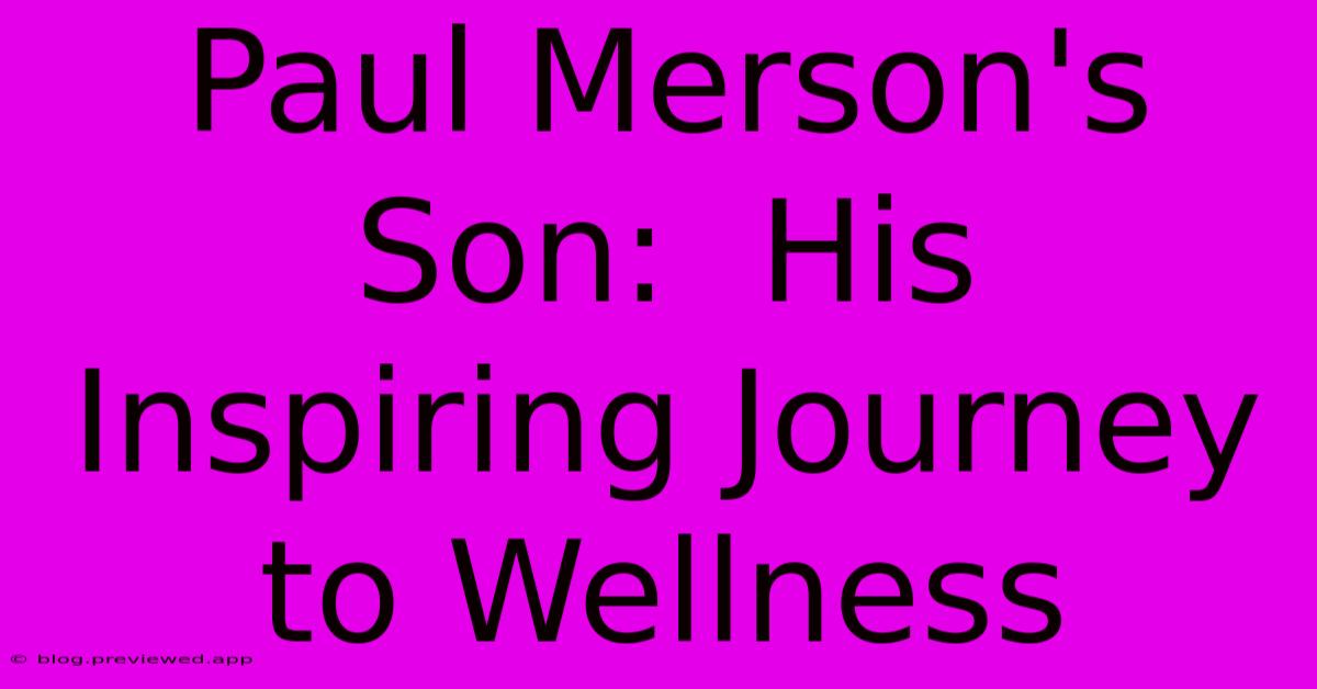 Paul Merson's Son:  His Inspiring Journey To Wellness