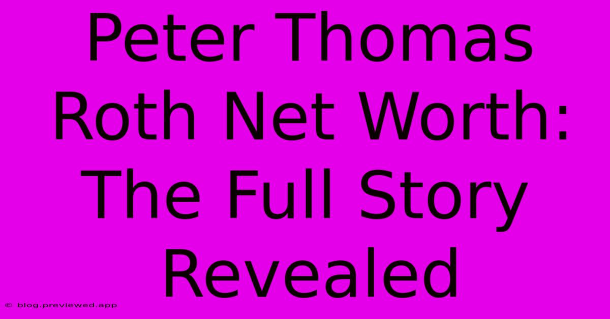 Peter Thomas Roth Net Worth: The Full Story Revealed