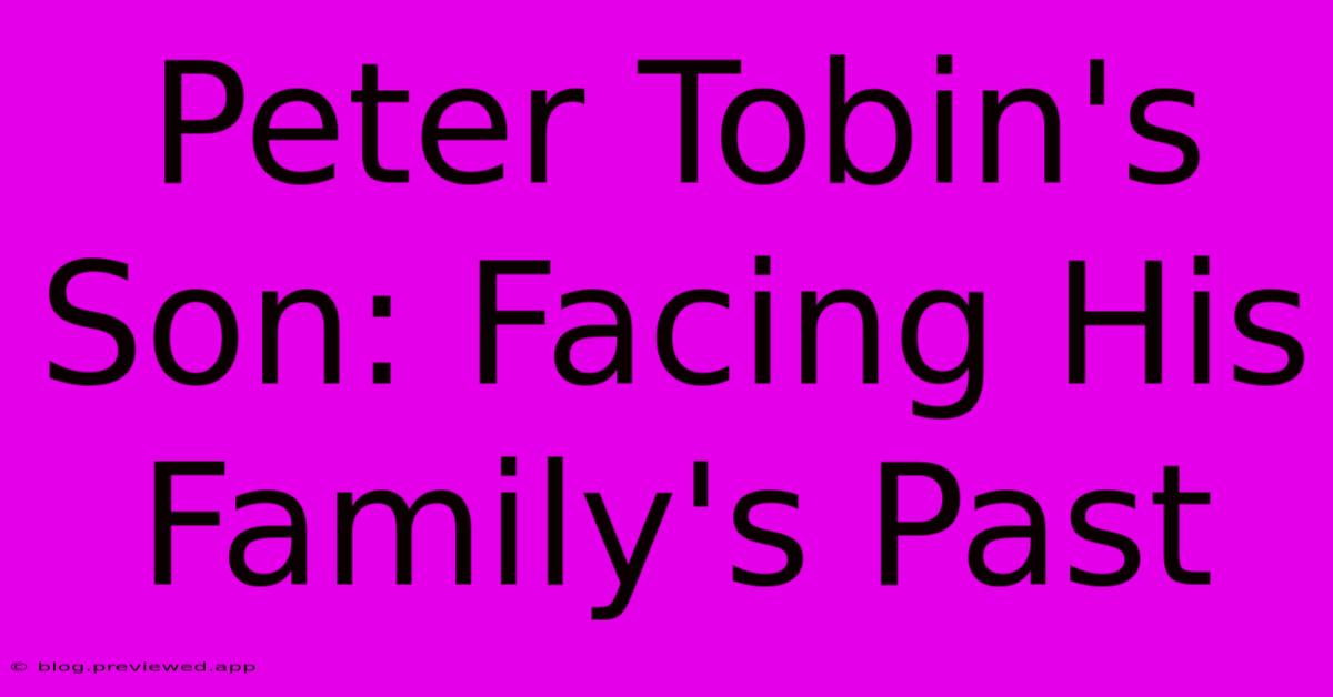 Peter Tobin's Son: Facing His Family's Past