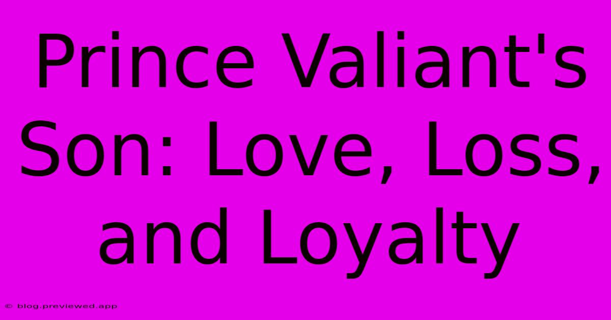 Prince Valiant's Son: Love, Loss, And Loyalty