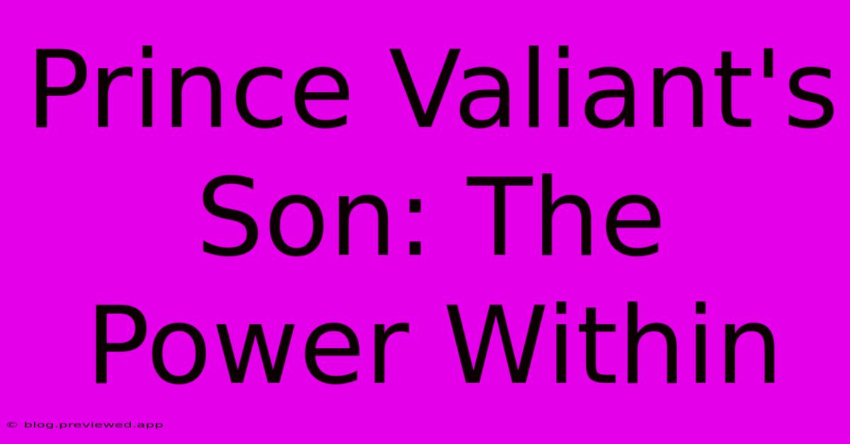 Prince Valiant's Son: The Power Within