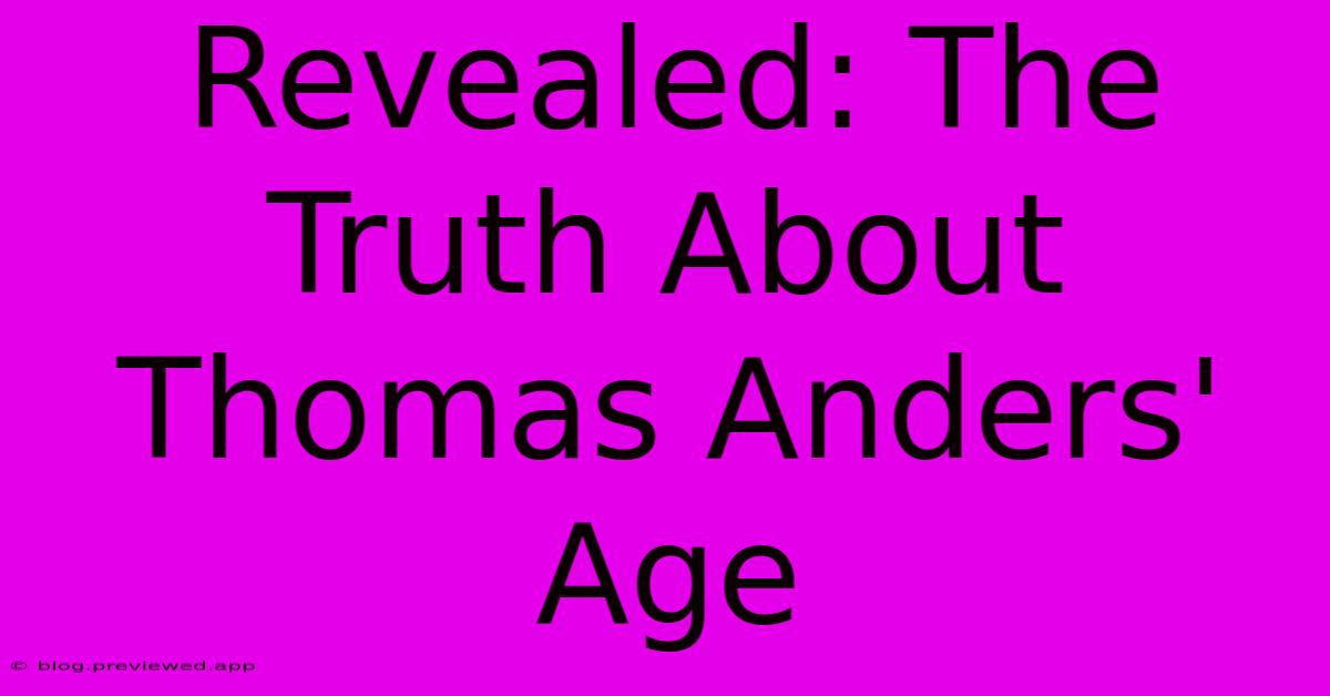 Revealed: The Truth About Thomas Anders' Age