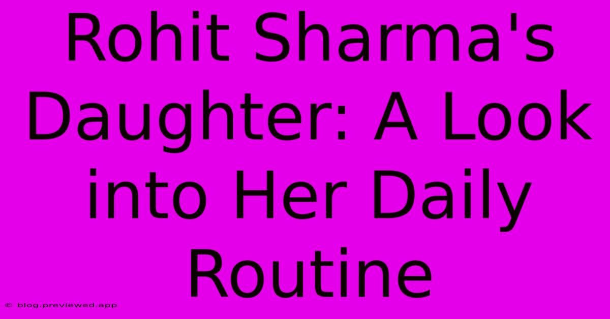 Rohit Sharma's Daughter: A Look Into Her Daily Routine