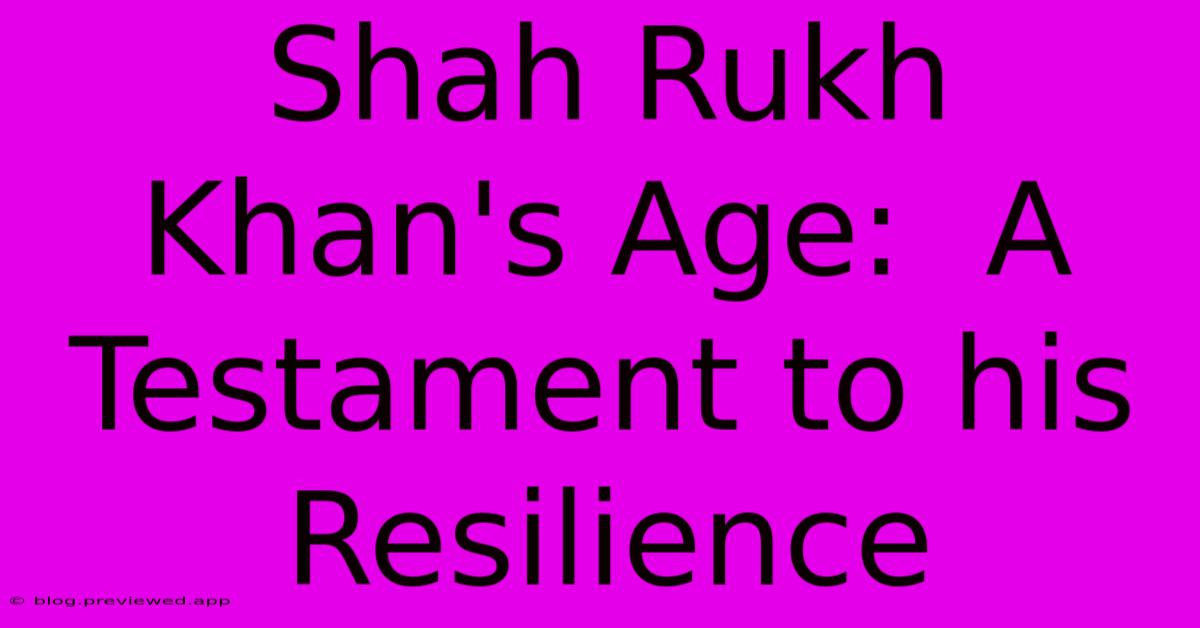 Shah Rukh Khan's Age:  A Testament To His Resilience