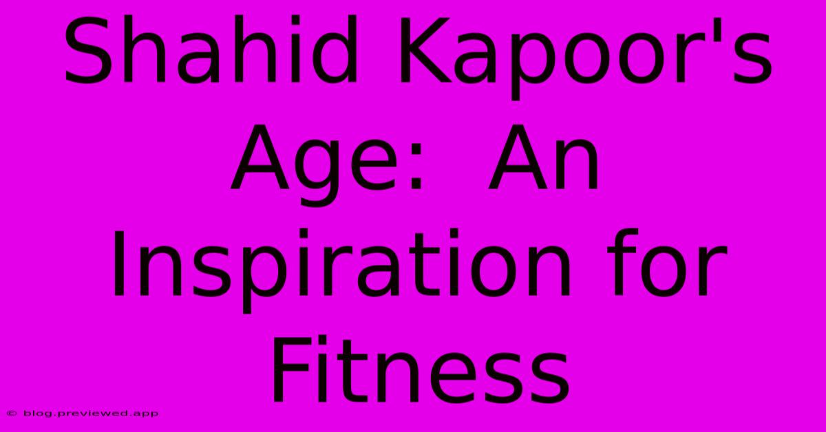 Shahid Kapoor's Age:  An Inspiration For Fitness