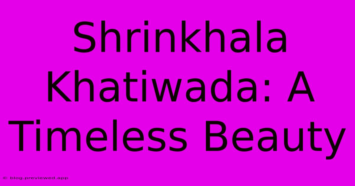 Shrinkhala Khatiwada: A Timeless Beauty