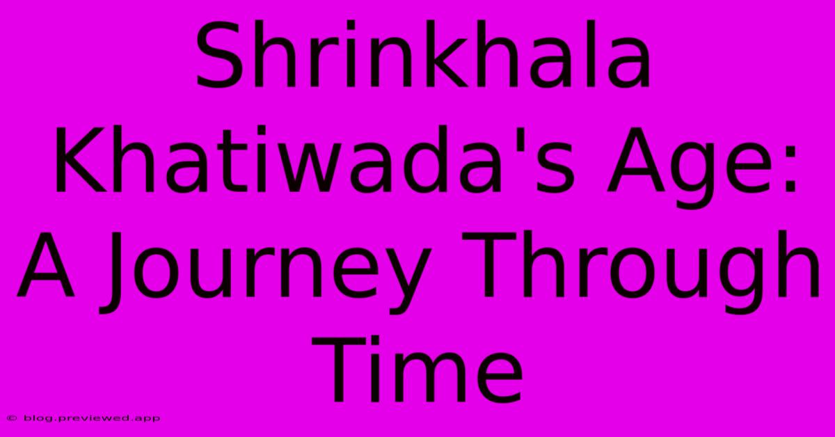 Shrinkhala Khatiwada's Age:  A Journey Through Time