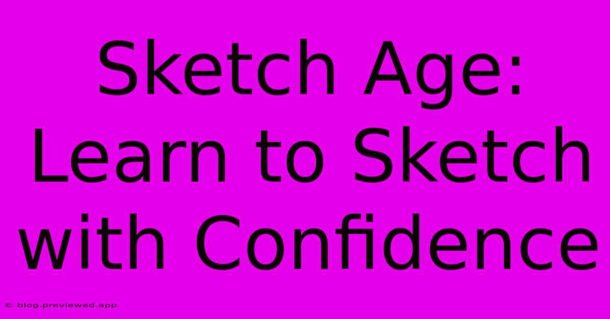 Sketch Age:  Learn To Sketch With Confidence