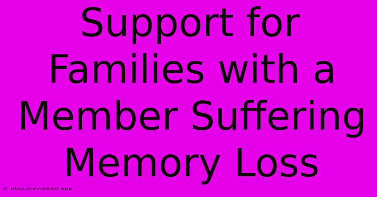 Support For Families With A Member Suffering Memory Loss