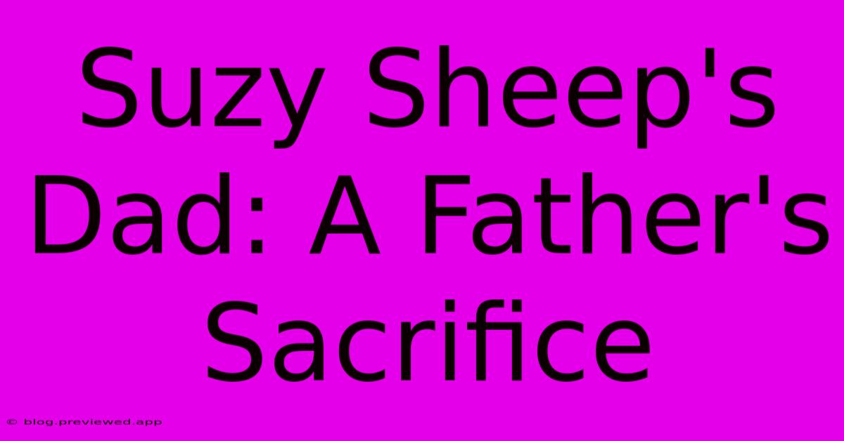 Suzy Sheep's Dad: A Father's Sacrifice