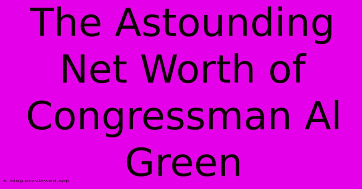 The Astounding Net Worth Of Congressman Al Green