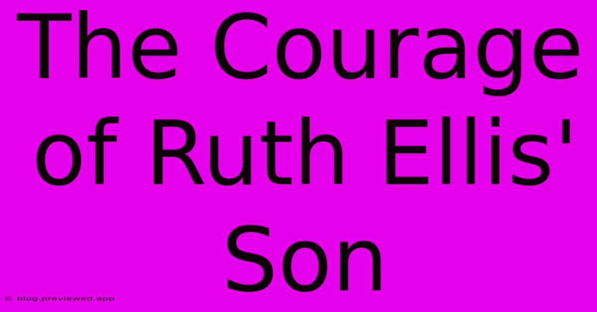 The Courage Of Ruth Ellis' Son