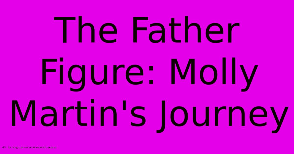 The Father Figure: Molly Martin's Journey