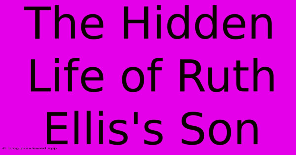 The Hidden Life Of Ruth Ellis's Son